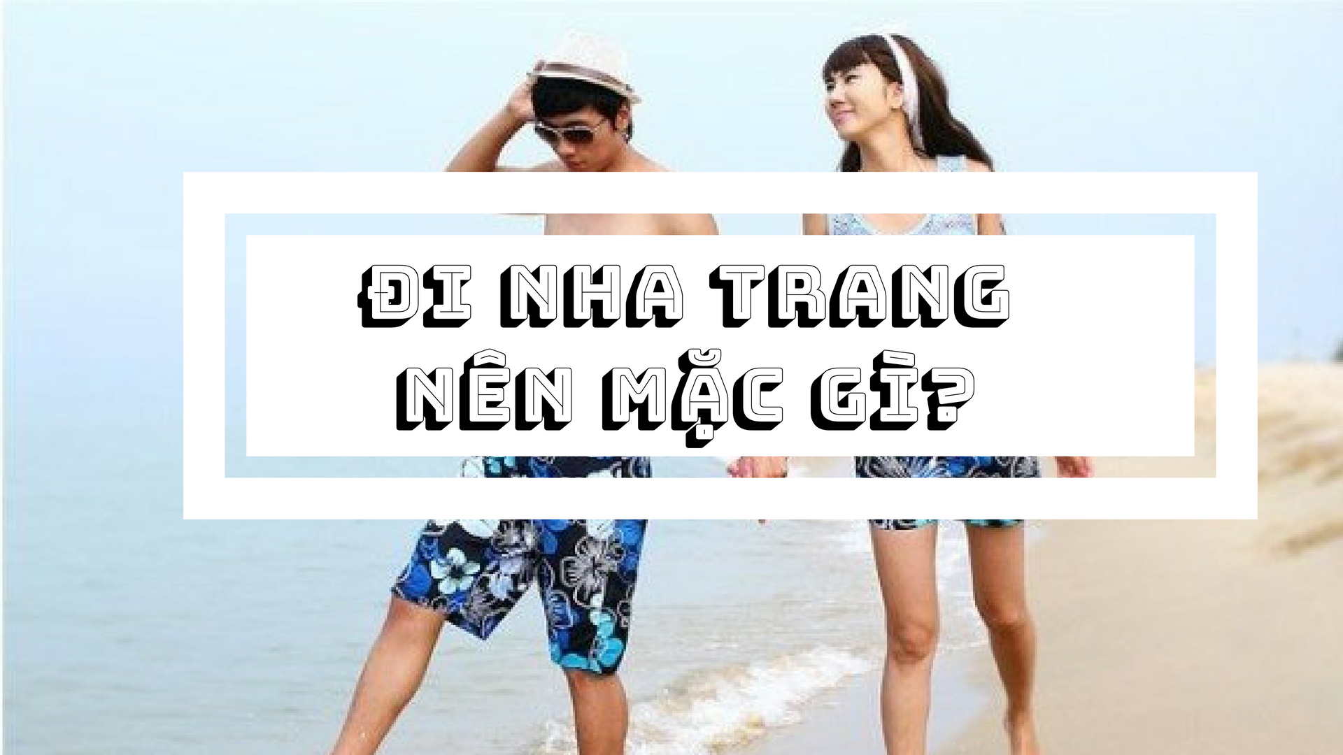Đi Nha Trang Mặc Gì Theo Thời Tiết Hai Mùa Của Thành Phố