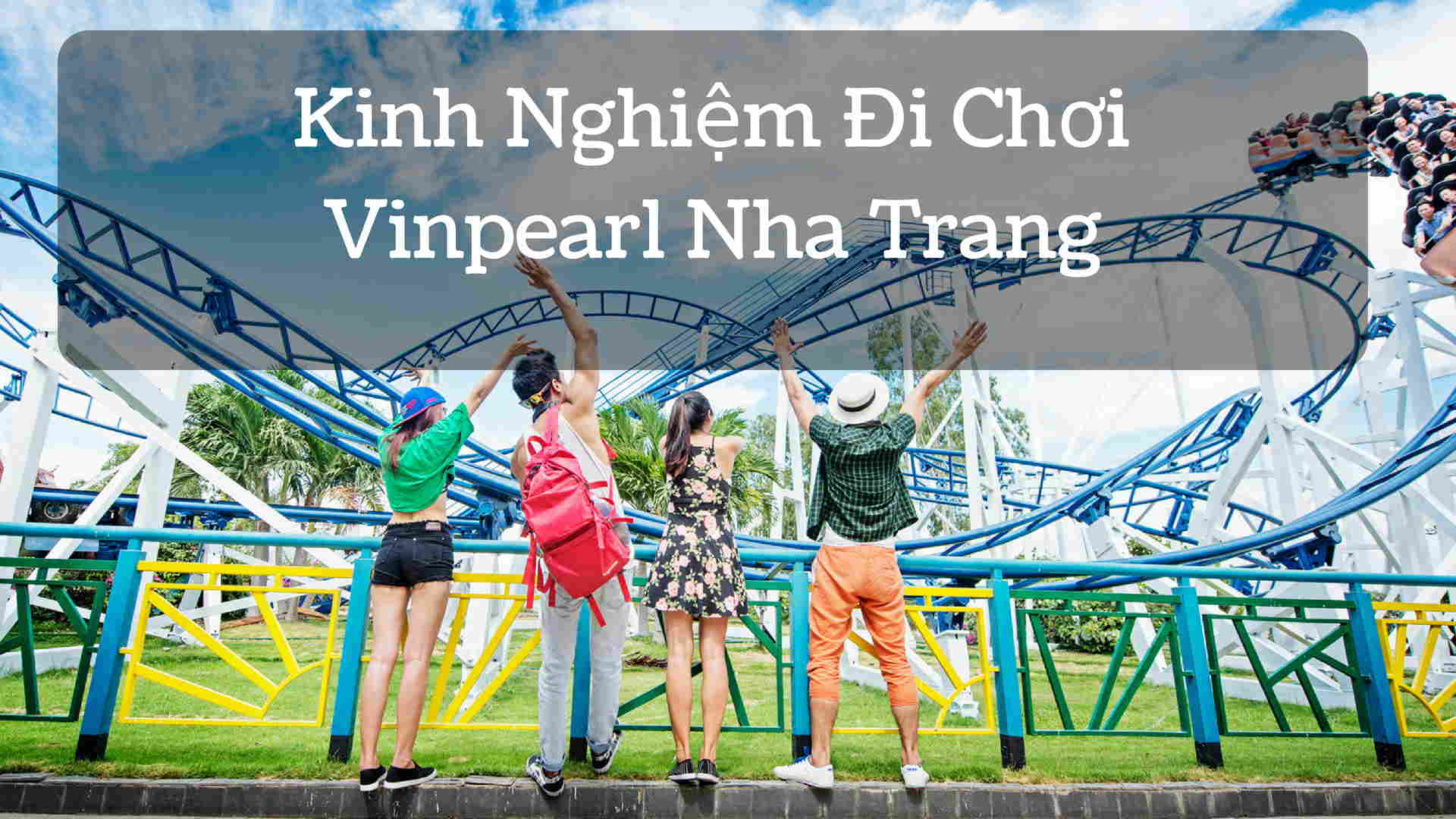 [Tổng Hợp] Kinh Nghiệm Đi Chơi Vinpearl Nha Trang 2025!